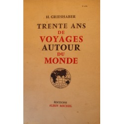 H. GRIESHABER trente ans de voyages autour du monde 1955 Albin Michel RARE++