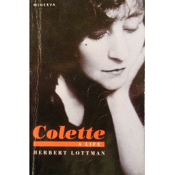 HERBERT LOTTMAN Colette - a life 1991 MINERVA Biographie anglais++