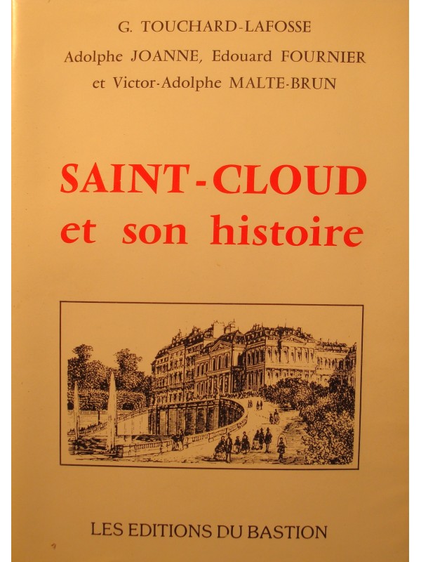 TOUCHARD-LAFOSSE/ADOLPHE JOANNE Saint-Cloud et son histoire 1988 Bastion EX++