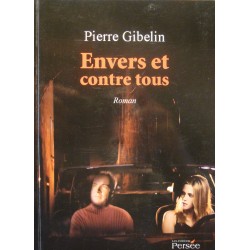 PIERRE GIBELIN envers et contre tous 2009 PERSÉE roman EX++