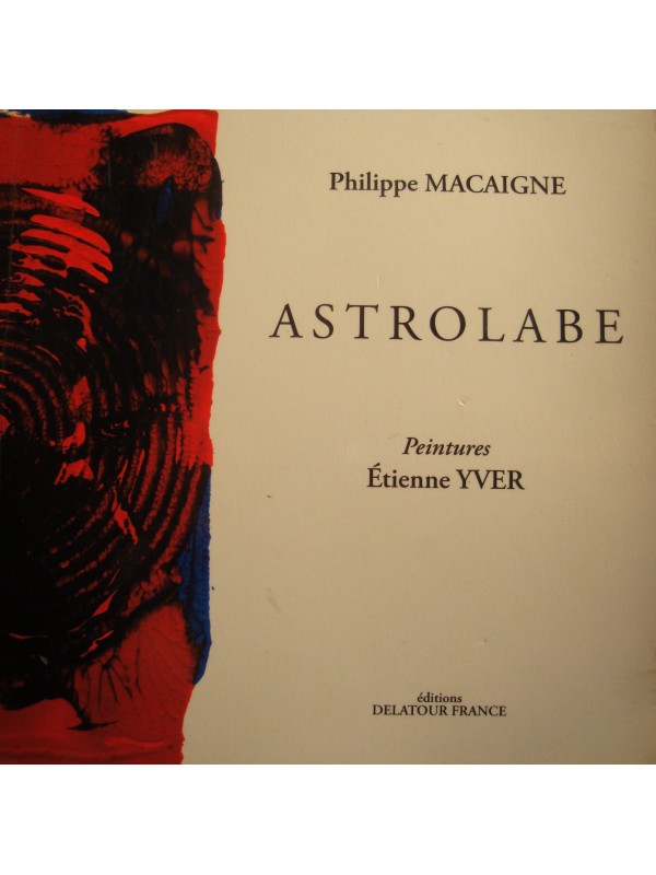 PHILIPPE MACAIGNE Astrolabe - Peintures ETIENNE YVER 2008 Delatour EX++