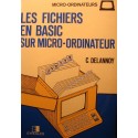 C. DELANNOY les fichiers en basic sur micro-ordinateur 1984 Eyrolles EX++