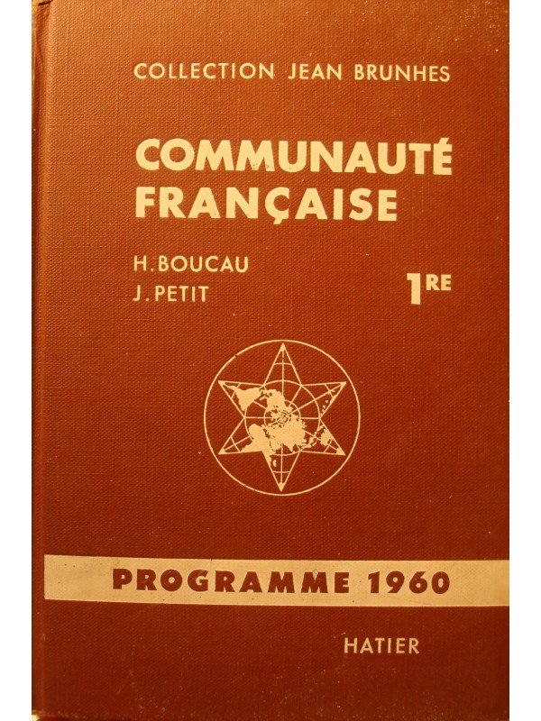BOUCAU/PETIT communauté française - 1re - Collection Jean Brunhes 1960 Hatier++