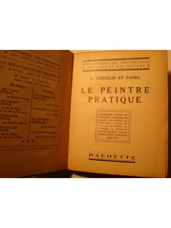 G. GOSSELIN ET PANEL le peintre pratique 1928 Hachette - apprets/collage papier++