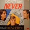 NEW DICE don't say never/instrumental MAXI PROMO 1984 POLYDOR VG+ NEW DICE don't say never/instrumental MAXI PROMO 1984 POLYDOR VG+