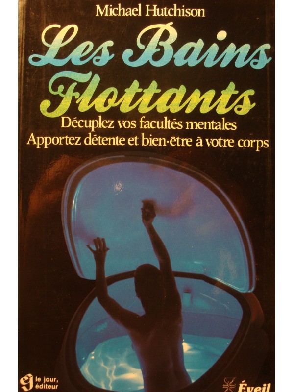 MICHAEL HUTCHISON les bains flottants - décuplez vos facultés mentales 1985 Le jour++