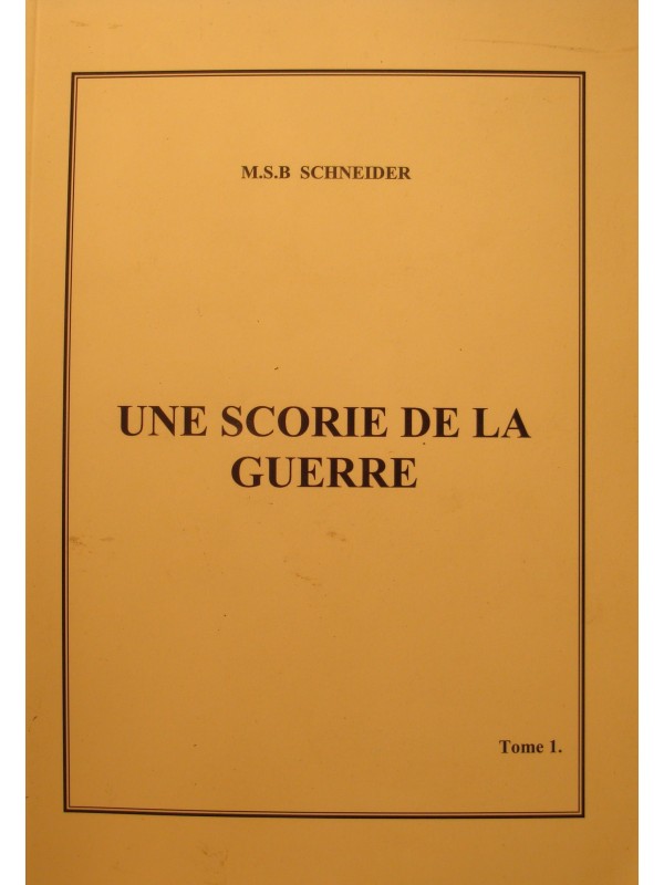 M.S.B SCHNEIDER une scorie de la guerre T1 - 2012 Auto-édition - Biographie EX++