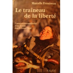 MARCELLE FRESSINEAU le traineau de la liberté - aventure d'une femme musher 2004