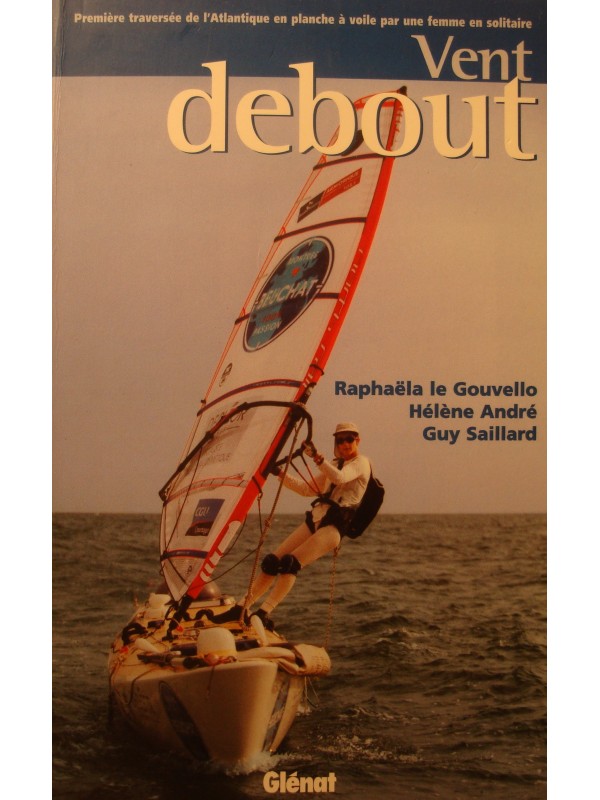 GOUVELLO/ANDRÉ/SAILLARD vent debout - traversée de l'Atlantique en planche à voile