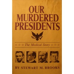 STEWART M. BROOKS our murdered president - the medical story 1966 Fell