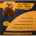 ROGER PIERRE/JEAN-MARC THIBAULT série noire/a Joinville-le-pont EP 7" Ducretet