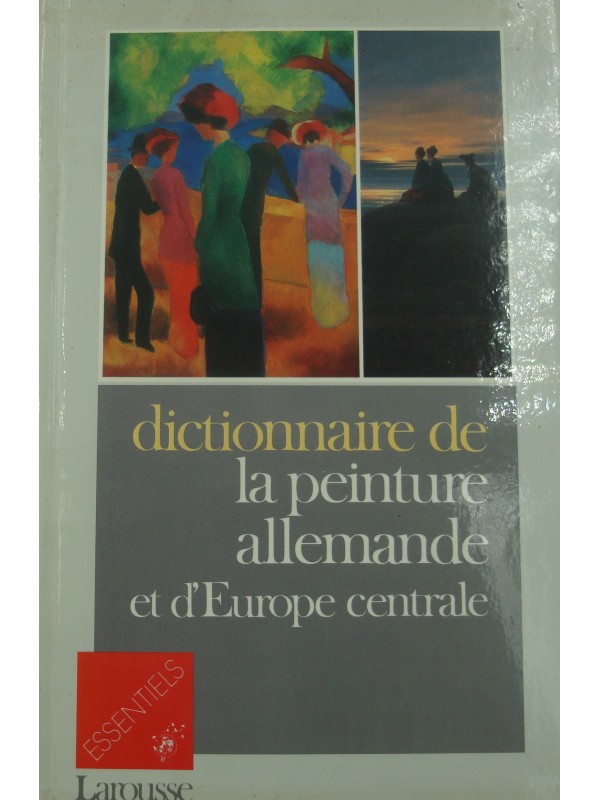 DICTIONNAIRE de la peinture allemande et d'Europe centrale 1990 Larousse