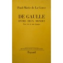PAUL-MARIE DE LA GORCE De Gaulle entre deux mondes - une vie une epoque 1964 FAYARD+