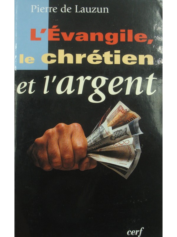 PIERRE DE LAUZUN l'évangile, le chrétien et l'argent - Signé 2003 Cerf