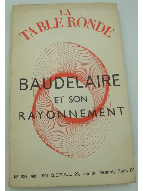 LA TABLE RONDE n°232 Baudelaire et son rayonnement 1967
