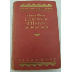 BRUNEL/MORLINS l'enfance d'Henri le béarnais - illustré 1935 Delagrave