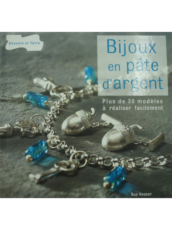 S. HEASER bijoux en pâte d'argent - plus de 30 modèles à réaliser 2009 Dessain Tolra