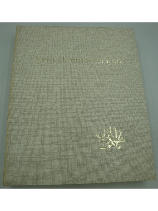 WERNER LIEBER Kristalle unter der lupe - Cristaux sous la loupe 1972 Ott Verlag Thun