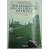 FRANÇOIS PERCHE sur les routes des pèlerinages en France - Moyen Age 1980 Fayard FRANÇOIS PERCHE sur les routes des pèlerinages en France - Moyen Age 1980 Fayard