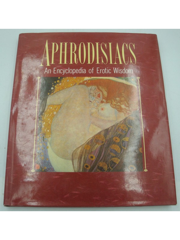 APHRODISIACS an encyclopedia of erotic wisdom 1990 Hamlyn