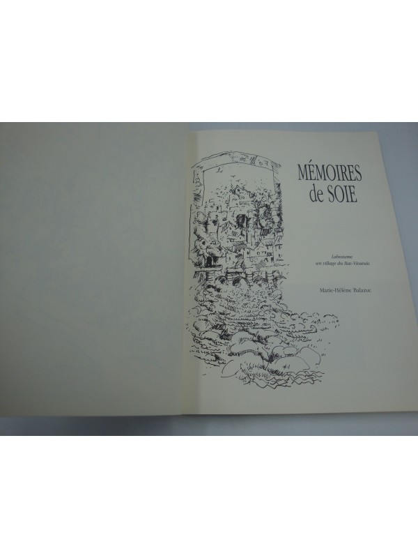 MARIE-HÉLÈNE BALAZUC mémoires de soie - Labeaume un village du Bas-Vivarais 1992 Ardèche