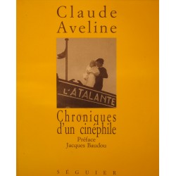 CLAUDE AVELINE chroniques d'un cinéphile BAUDOU 1994 SEGUIER EX++