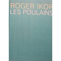 ROGER IKOR les poulains NUMÉROTÉ 1966 CERCLE DU LIVRE EX++