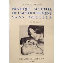 JACQUES GAILLARD pratique de l'accouchement sans douleur 1967 MALOINE++