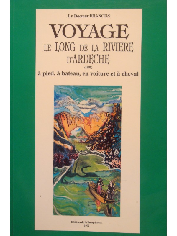 DOCTEUR FRANCUS le long de la riviere Ardeche 1992 BOUQUINERIE rare++ DOCTEUR FRANCUS le long de la riviere Ardeche 1992 BOUQUINERIE rare++