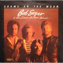 BOB SEGER & THE SILVER BULLET BAND shame on the moon/house behind the house VG++
