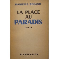 DANIELLE ROLAND la place au paradis 1950 FLAMMARION roman RARE++