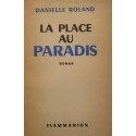 DANIELLE ROLAND la place au paradis 1950 FLAMMARION roman RARE++