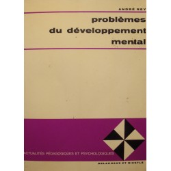 ANDRÉ REY problèmes du développement mental 1969 DELACHAUX psychologie RARE++