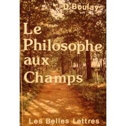 D. BOULAY le philosophe aux champs 1976 LES BELLES LETTRES++