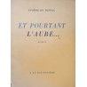YVONNE DE TONNAC et pourtant l'aube.. 1943 Baconniere - Roman++ YVONNE DE TONNAC et pourtant l'aube.. 1943 Baconniere - Roman++